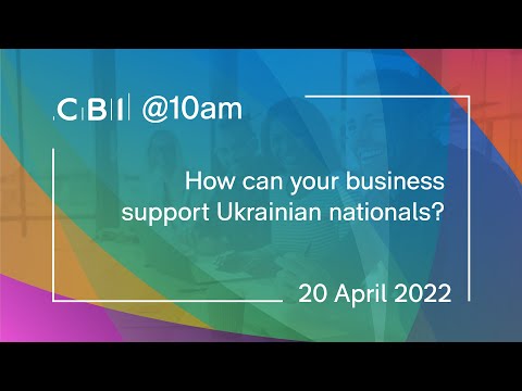 CBI @10am: How can your business support Ukrainian nationals? - 20 April 2022