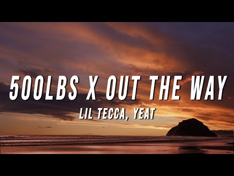 Lil Tecca, Yeat - 500lbs X Out The Way (TikTok Mashup) [Lyrics]