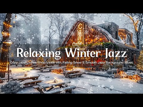 Relaxing Winter Jazz ❄️ Cozy Jazz Coffee Shop Vibes with Falling Snow ❄️Smooth Jazz Background Music