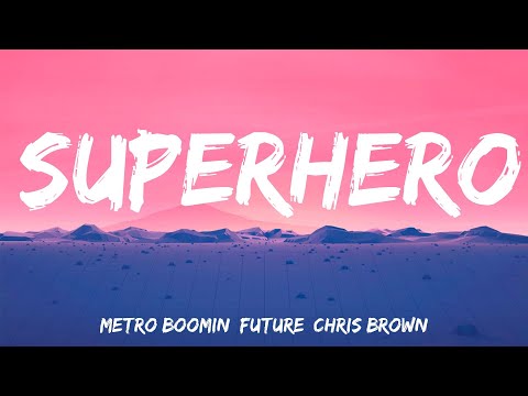 Superhero - Metro Boomin, Future, Chris Brown (Lyrics)