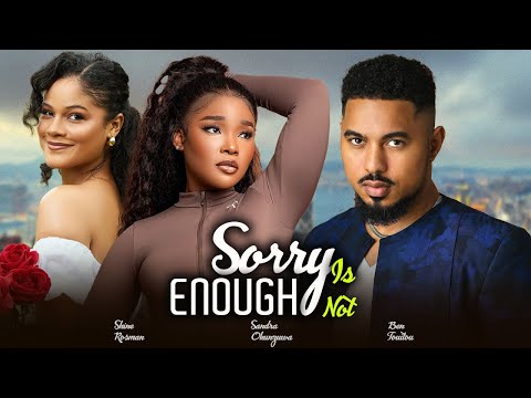 SORRY IS NOT ENOUGH (Full Movie) SANDRA OKUNZUWA, BEN TOUITOU, SHINE ROSMAN 2024 NIGERIAN MOVIES