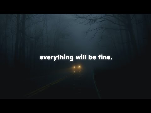 everything will be fine. (playlist)