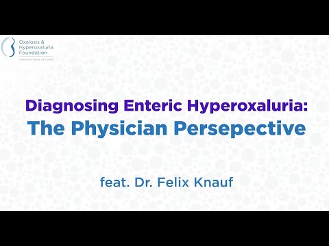 Diagnosing Enteric Hyperoxaluria, The Physician Perspective, Featuring Dr. Felix Knauf