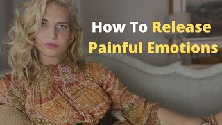 How To Release Emotional Pain From The Body