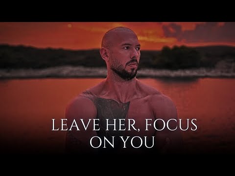 LEAVE HER, FOCUS ON YOU - Heart break 1 Hour Motivational Speech Andrew Tate