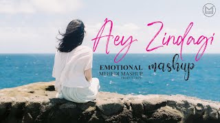 Aey Zindagi Mashup | Relax Emotion Chillout Mix | OST Remix | Mehedi Mashup