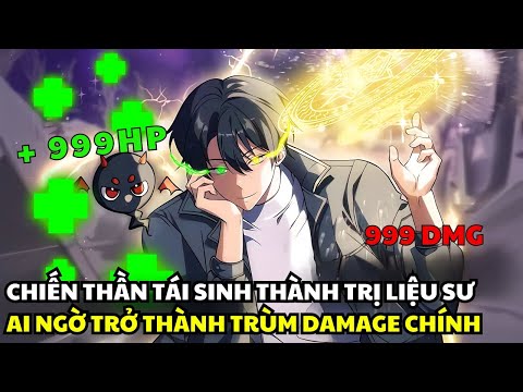 Chiến Thần Tái Sinh Thành Trị Liệu Sư Ai Ngờ Trở Thành Trùm Damage Chính | Review Truyện Tranh