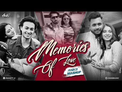 Memories Of Love Mashup | ANIK8 | KING | Maan Meri Jaan | Tu Jaana Na Piya [Bollywood Lo-fi, Chill]