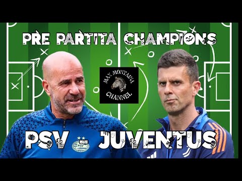 PSV   JUVENTUS   PRE PARTITA