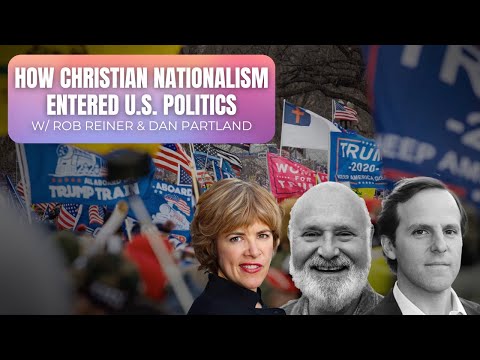 “God & Country”: Rob Reiner & Dan Partland on the Rise of Christian Nationalism in U.S. Politics