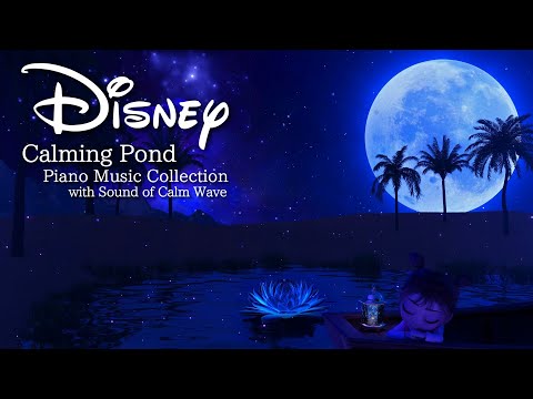 Disney Calming Pond Night Time Piano Music Collection(No Mid-roll Ads)