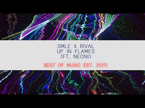 [Future Trap] SMLE & Rival- Up In Flames (Ft. Neoni)