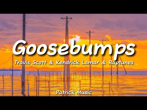 Travis Scott & Kendrick Lamar & Raptunes - Goosebumps ( Lyrics )