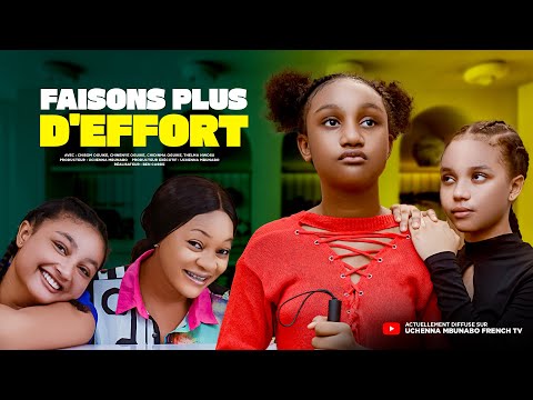 FAISONS PLUS D'EFFORT - CHISOM OGUIKE, CHIDINMA OGUIKE, CHINENYE OGUIKE, THELMA NWOSU Film nigérian