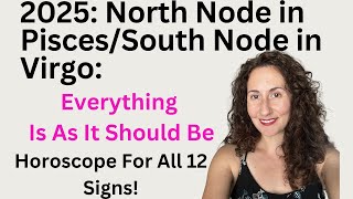 North Node in Pisces/South Node in Virgo: Everything is as it Should Be - Horoscope all 12 Signs!