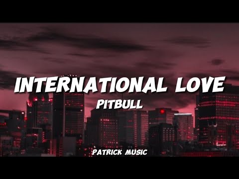 Pitbull - International Love ( Lyrics )