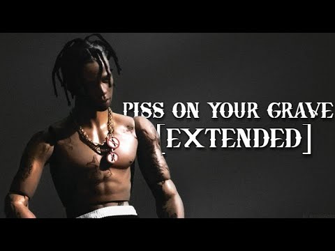 Travis Scott - Piss On Your Grave [EXTENDED]