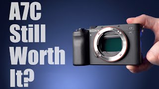 Is the Sony A7C Still Worth It?