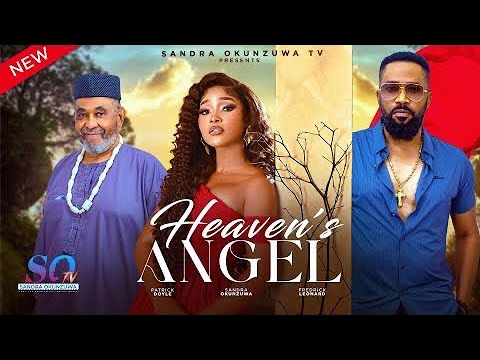 HEAVEN'S ANGEL - LATEST 2025 NIGERIAN MOVIE - SANDRA OKUNZUWA, FREDERICK LEONARD, PATRICK DOYLE