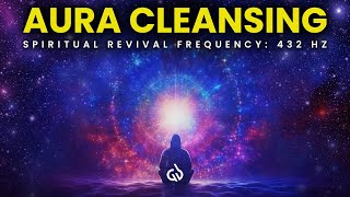 432 Hz Aura Cleansing: Positive Energy Boost & Spiritual Revival Music