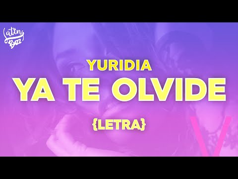 Yuridia - Ya Te Olvidé (Letra/Lyrics)