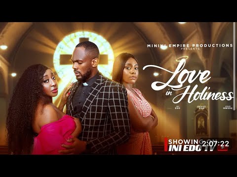 LOVE IN HOLINESS - INI EDO, DANIEL ETIM EFFIONG, EGO NWOSU - FULL NOLLYWOOD MOVIE 2025