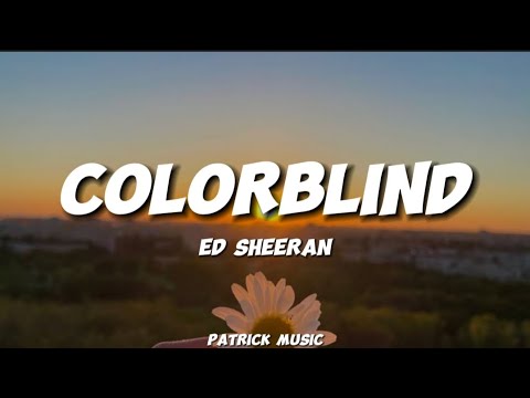 Ed Sheeran - Colorblind ( Lyrics )