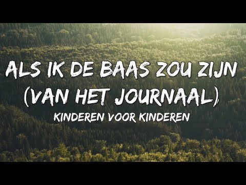 Als Ik De Baas Zou Zijn Van Het Journaal - Kinderen Voor Kinderen (Songtekst/Lyrics) 🎵