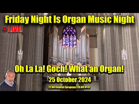 🔴 Oh La La! GOCH! What An Organ! | Friday Night Is Organ Music Night | 25 October 2024