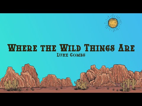 Luke Combs - Where the Wild Things Are (Lyrics)