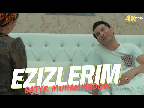 Batyr Muhammedow - Ezizlerim (Official 4K Video)