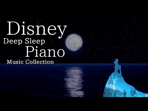 Disney Deep Sleep Piano Collection, Sleep Meditation, Calm Music, Relaxing Music (No Midroll Ads)