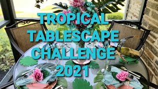 TROPICAL TABLESCAPE CHALLENGE 2021