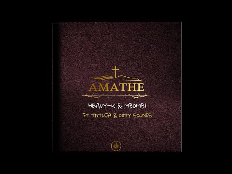 7.HEAVY-K x MBOMBI - AMATHE ft Ntunja & 20ty Soundz