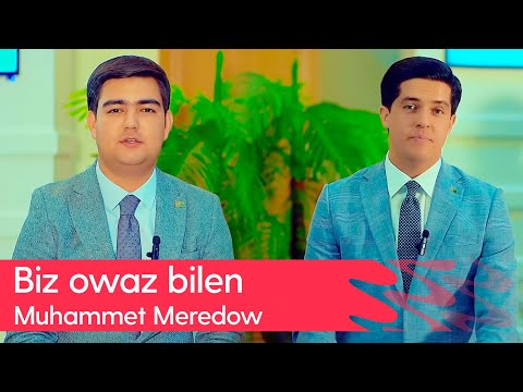 Biz owaz bilen - Muhammet Meredow | 2025