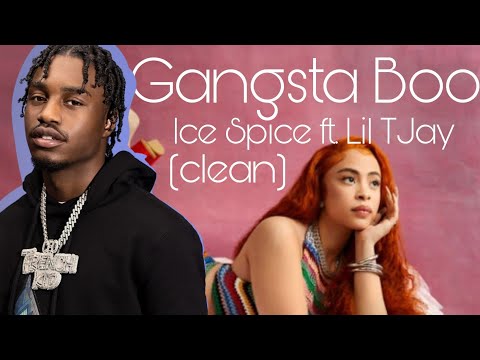 Ice Spice ft. Lil TJay ~ Gangsta Boo (Clean Lyrics) [Made By Clean Version]