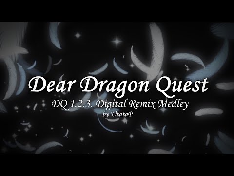 Dear Dragon Quest -ドラゴンクエスト1.2.3【デジタルリミックスメドレー/UtataP】