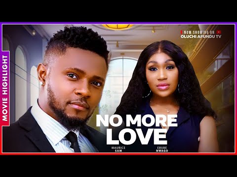 NO MORE LOVE | LATEST TRENDING NOLLYWOOD NIGERIAN MOVIE HIGHLIGHTS 2025