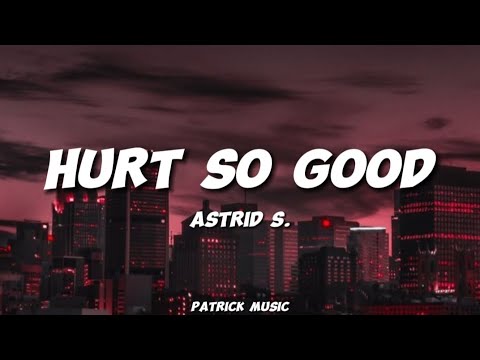 Astrid S. - Hurt so good ( Lyrics )