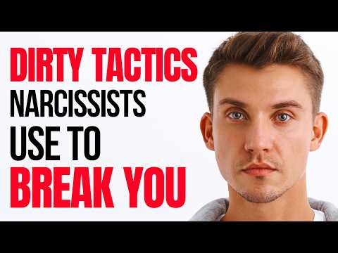 12 Dirty Tactics Narcissists Employ to Break You Down