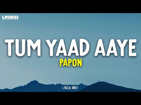 Tum Yaad Aaye -  Papon (Lyrics)