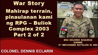 War Story: Mahirap terrain, madilim, pinaulanan kami ng RPG -- Buliok Complex 2003