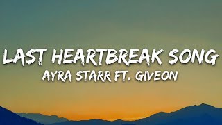 Ayra Starr - Last Heartbreak Song (Lyrics) ft. Giveon