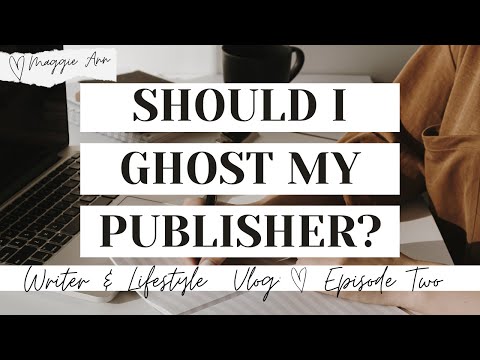 Should I GHOST My Publisher?! -- AUTHOR VLOG