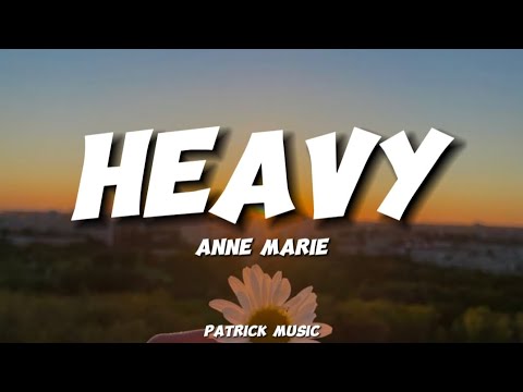 Anne Marie - Heavy ( Lyrics )