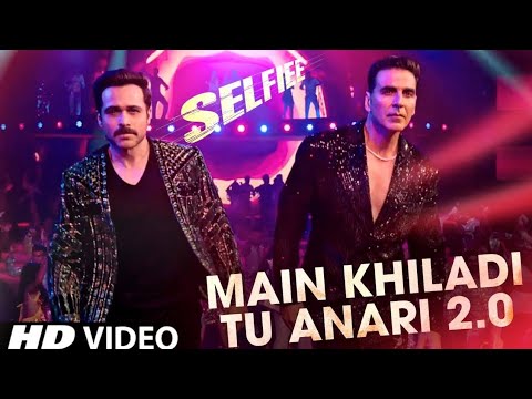 Main Khiladi Tu Anari (Official Video) Selfie | Akshay Kumar, Emraan Hashmi |Nushrat B| Udit Narayan