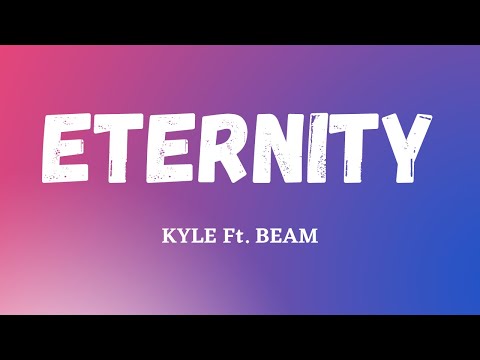 KYLE - Eternity Ft. BEAM (Lyric Video)