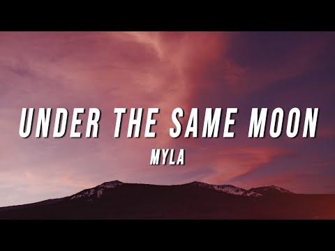 Myla - Under The Same Moon (Lyrics)