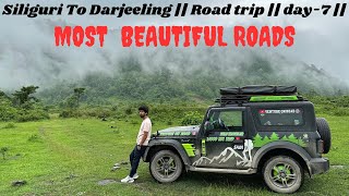 Siliguri To Darjeeling || Road trip || day-7 ||MOST  BEAUTIFUL ROADS😍