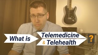 What is Telemedicine and Telehealth?